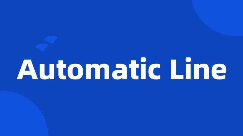 Automatic Line