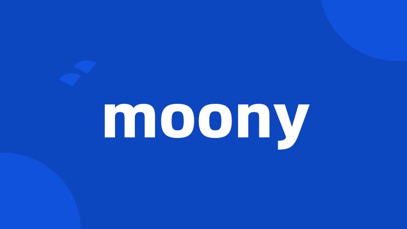 moony