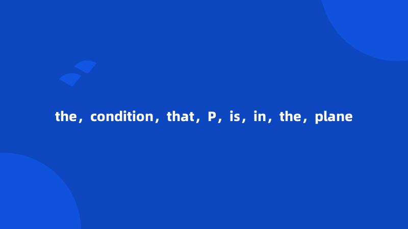 the，condition，that，P，is，in，the，plane