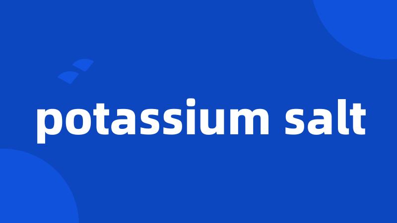 potassium salt