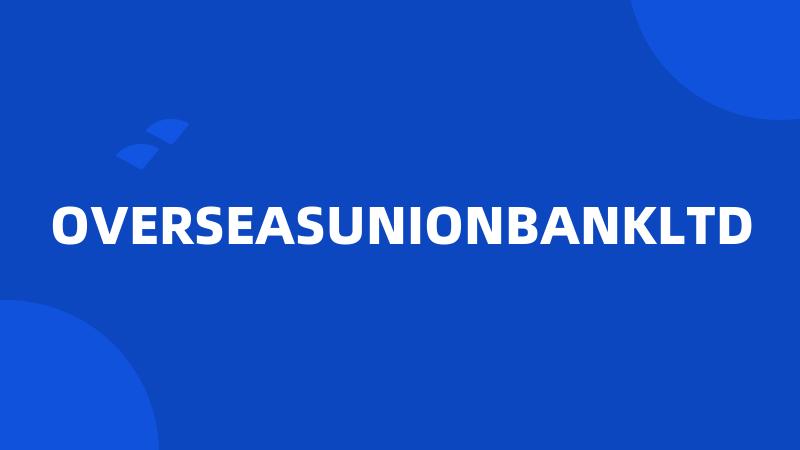 OVERSEASUNIONBANKLTD