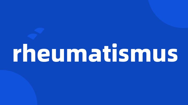 rheumatismus