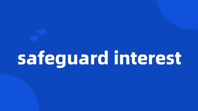 safeguard interest