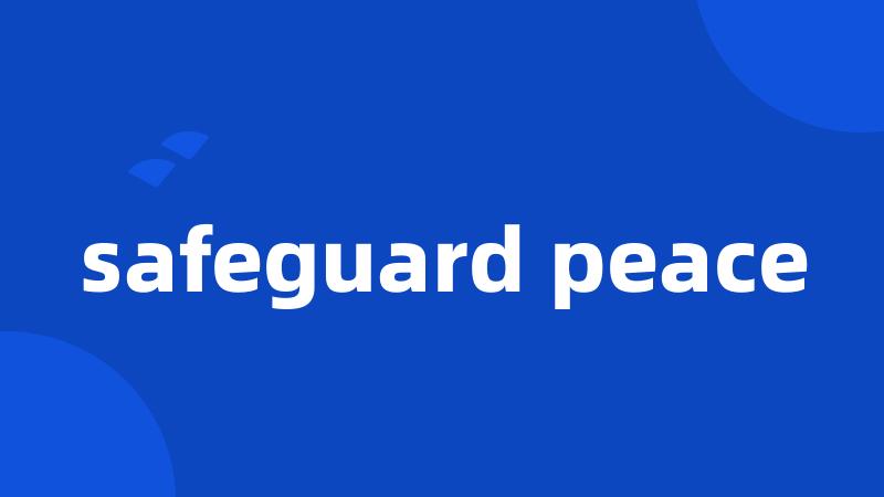 safeguard peace