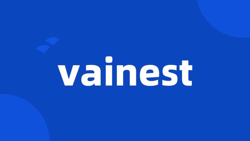 vainest