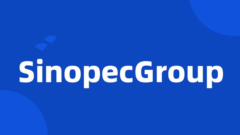 SinopecGroup