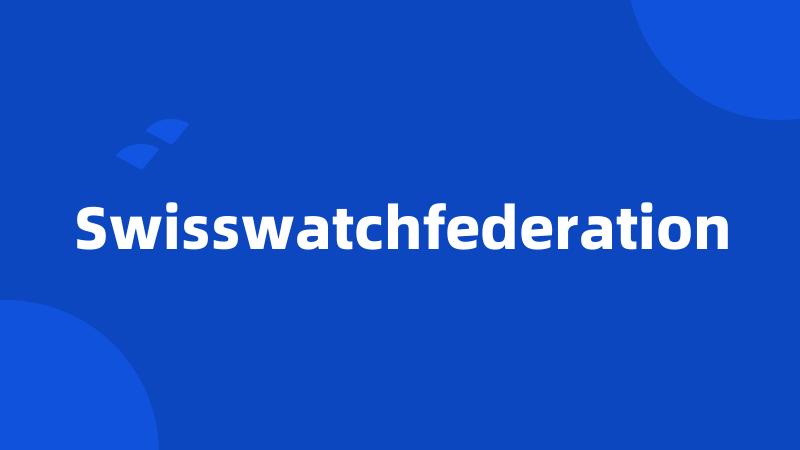 Swisswatchfederation