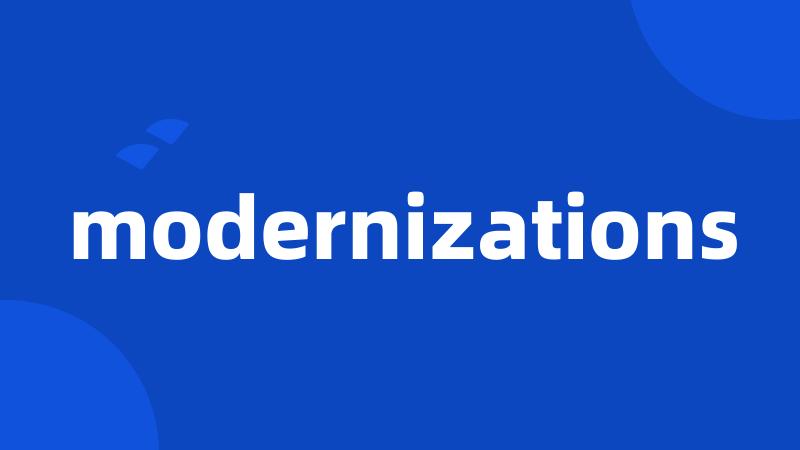 modernizations