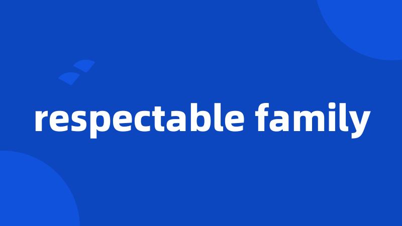 respectable family