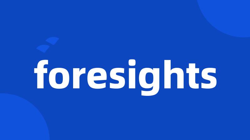 foresights