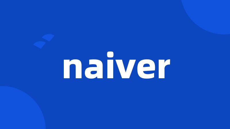 naiver