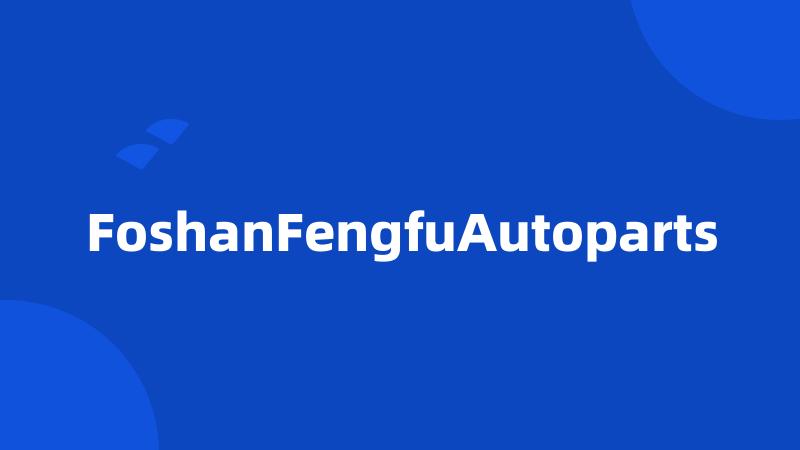 FoshanFengfuAutoparts