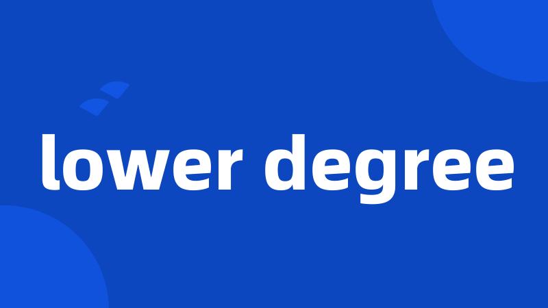 lower degree