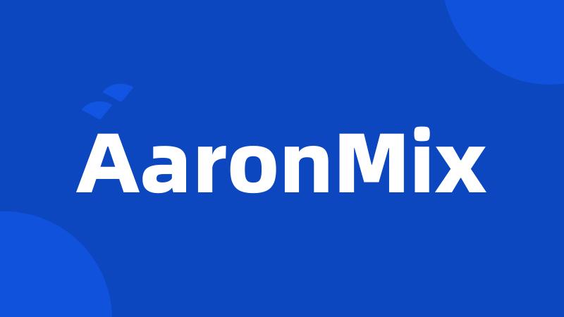 AaronMix