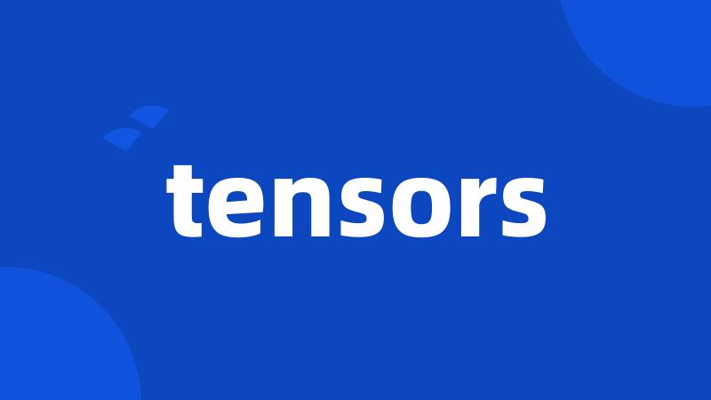 tensors