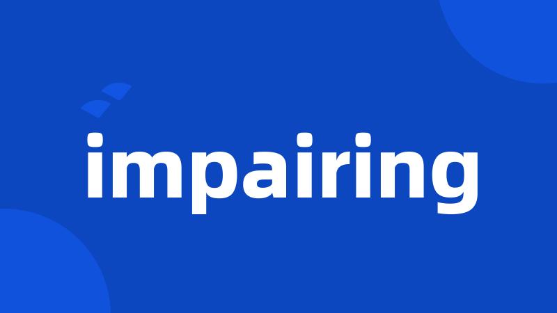 impairing