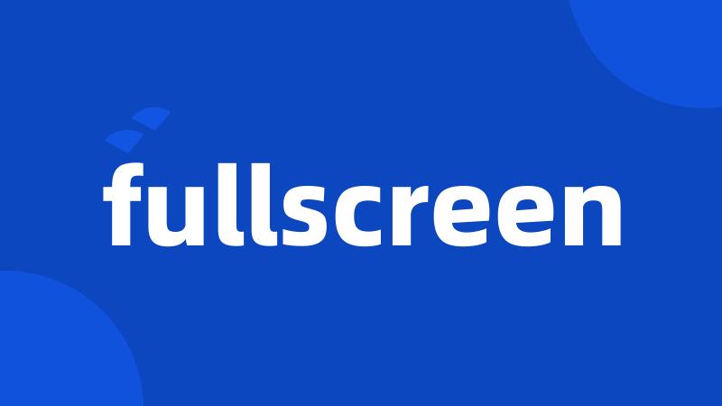 fullscreen