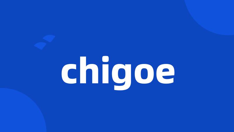 chigoe