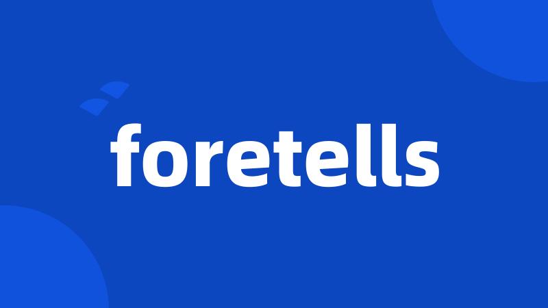 foretells