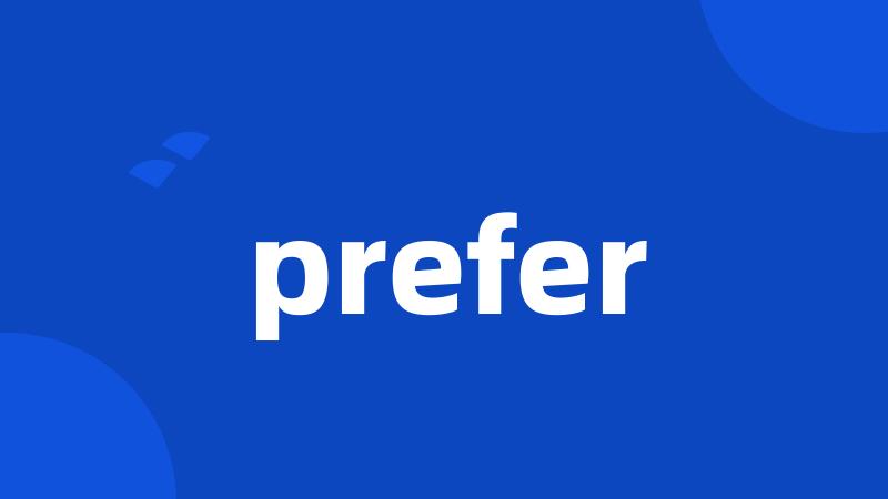 prefer