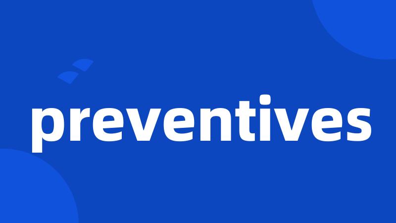 preventives