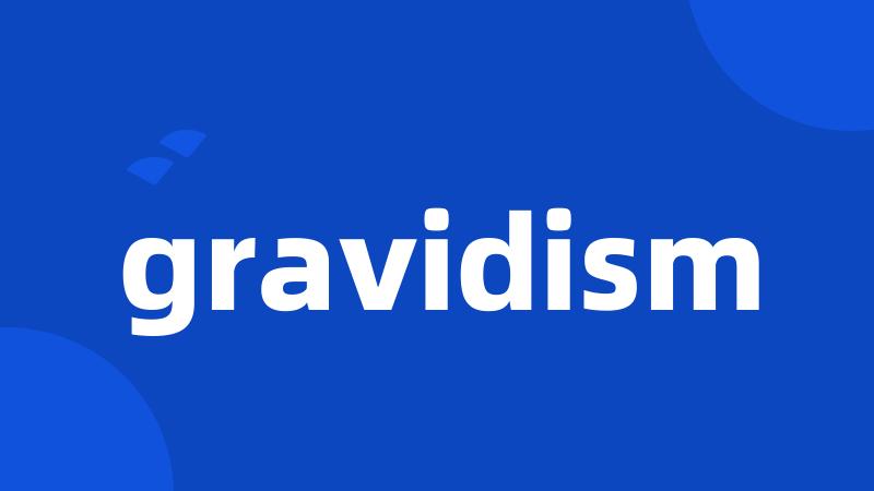 gravidism