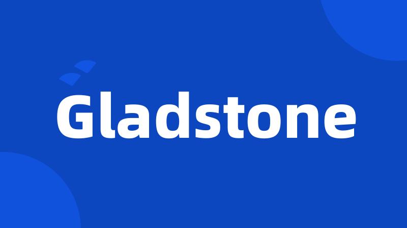 Gladstone