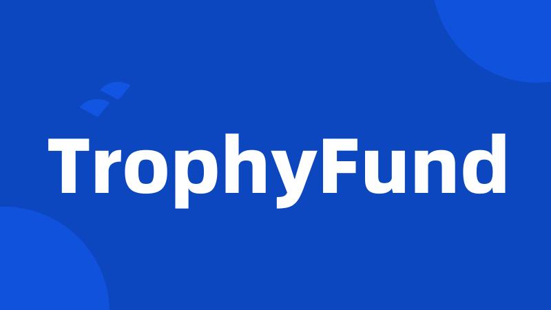 TrophyFund