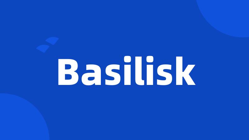 Basilisk