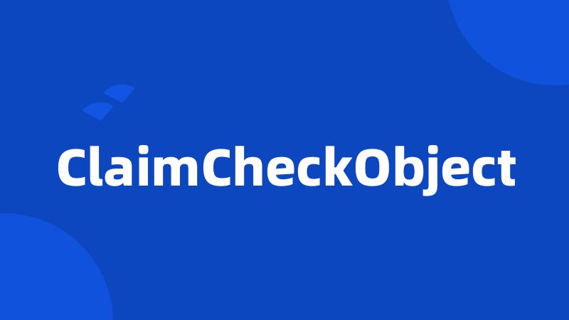 ClaimCheckObject