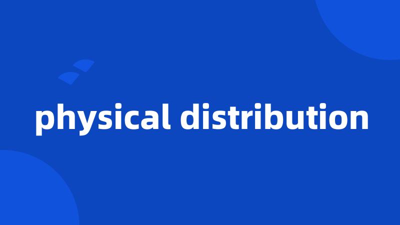 physical distribution