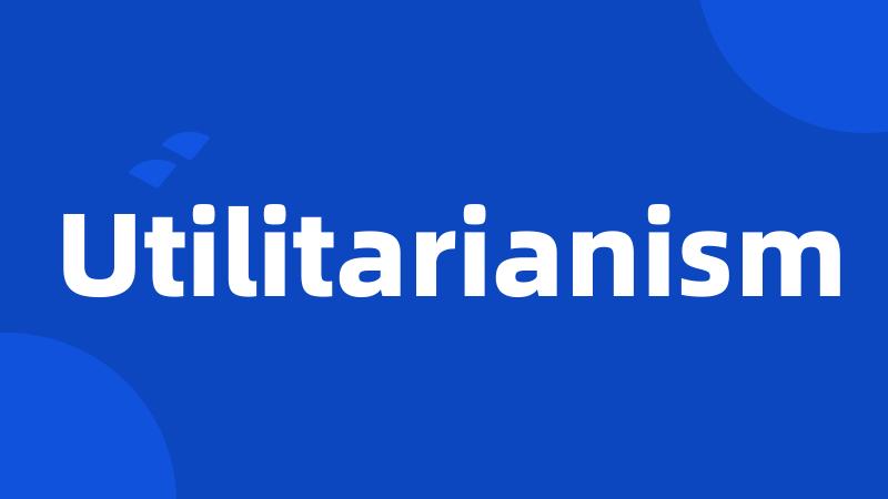 Utilitarianism