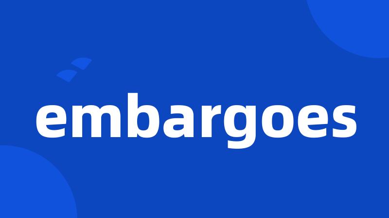 embargoes