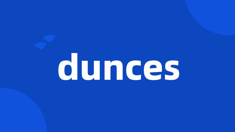 dunces