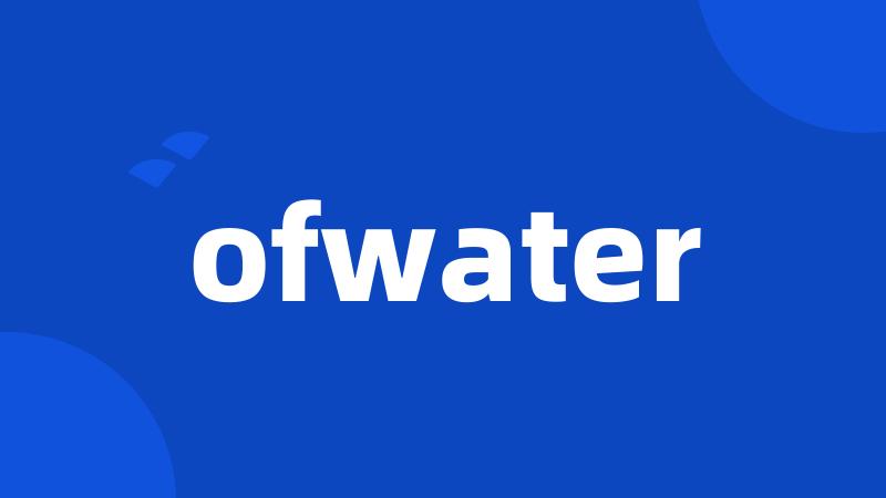 ofwater