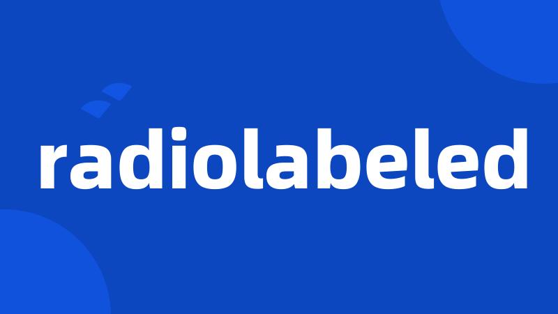 radiolabeled