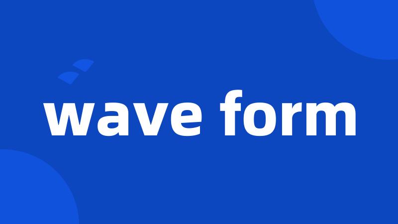 wave form