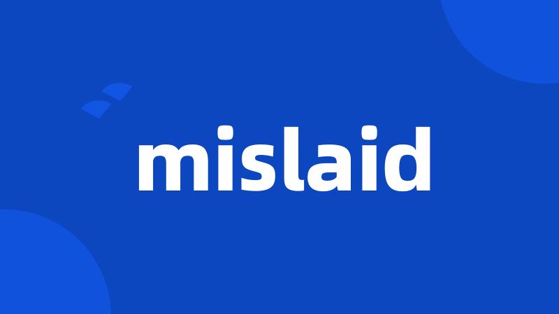 mislaid