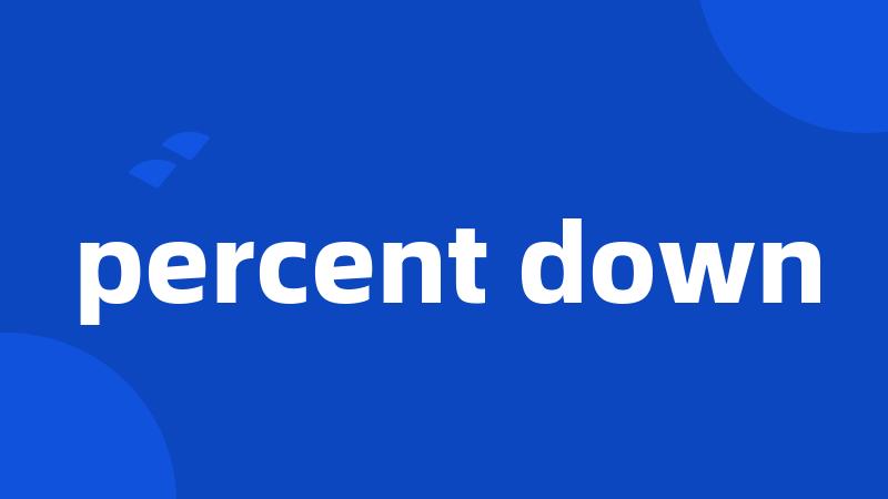 percent down