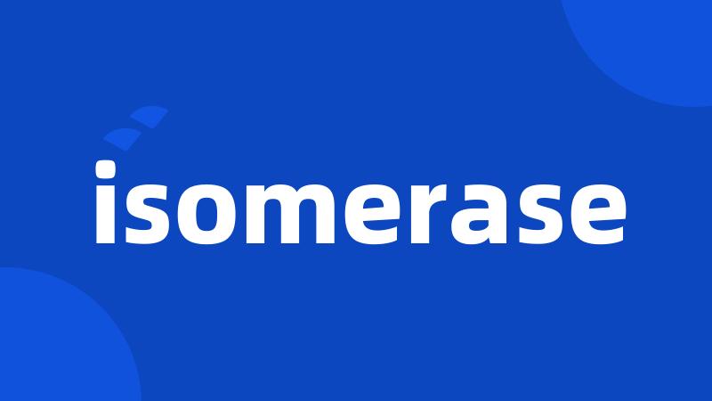 isomerase