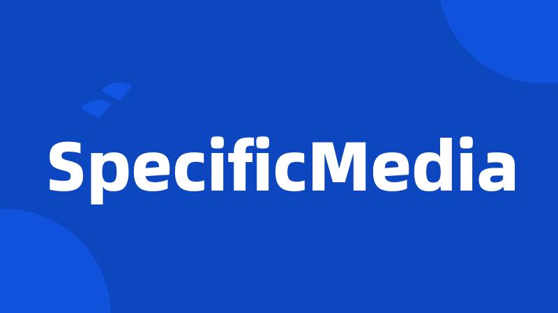 SpecificMedia