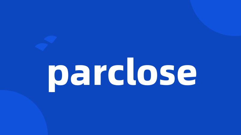 parclose