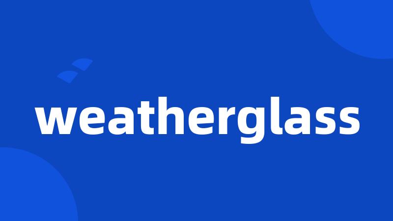 weatherglass