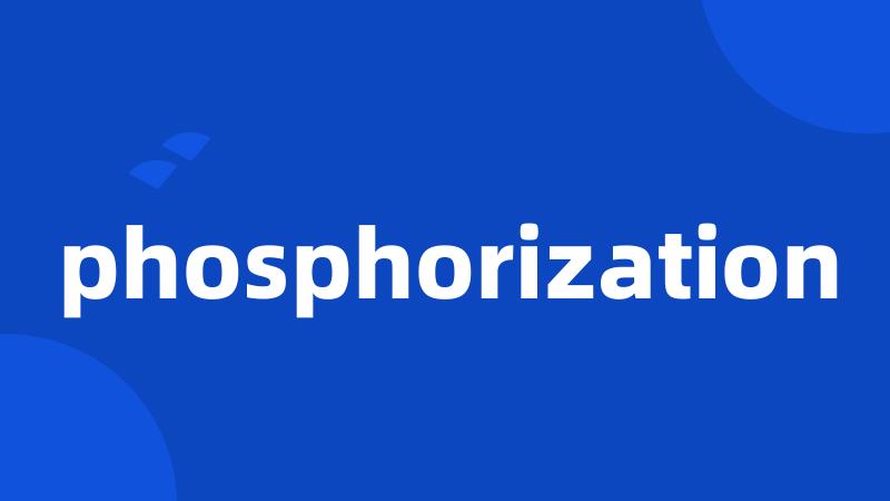 phosphorization