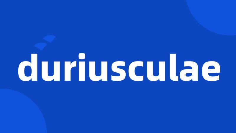 duriusculae