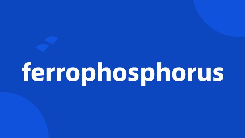 ferrophosphorus