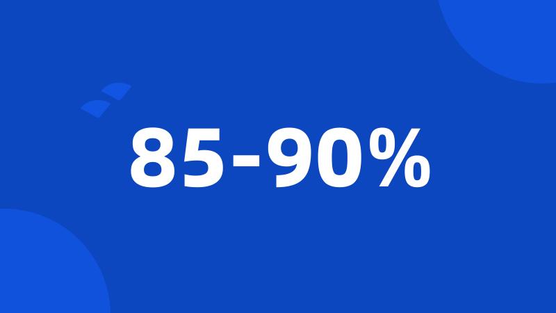 85-90%