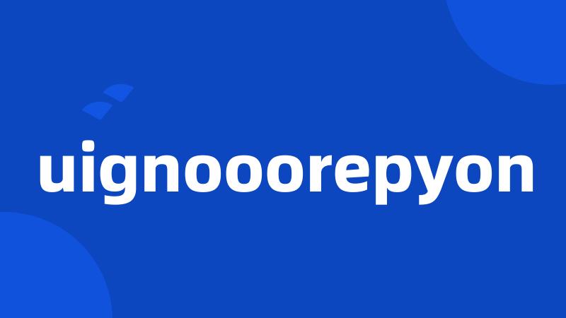 uignooorepyon