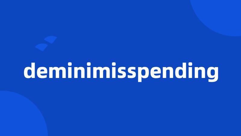 deminimisspending