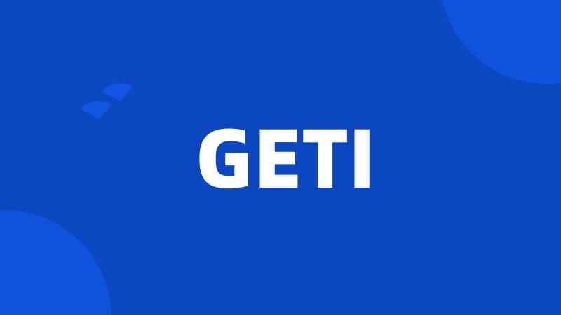 GETI